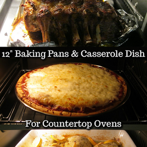 12" Baking Pans & Casserole Dish that Fit Calphalon Countertop Ovens